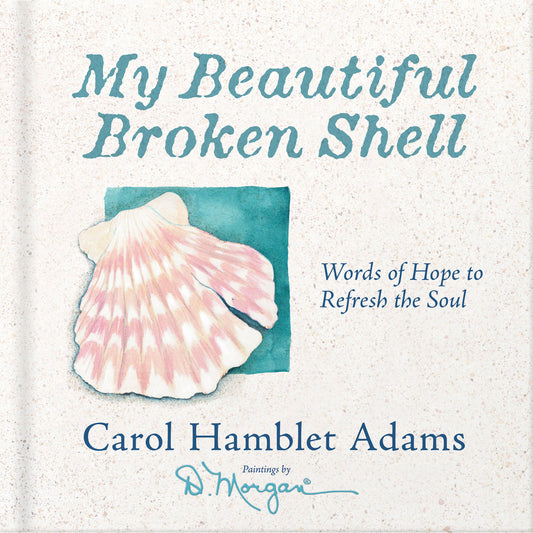 Book cover for 'My Beautiful Broken Shell' by Carol Hamblet Adams, featuring a watercolor pink and white clam shell on a textured off-white background with teal text and a signature at the bottom.
